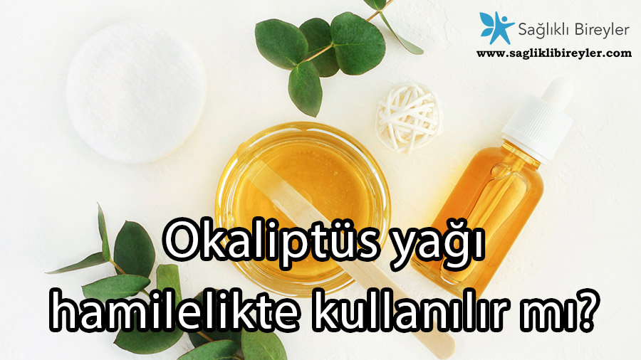 okaliptus-yagi-hamilelikte-kullanilir-mi