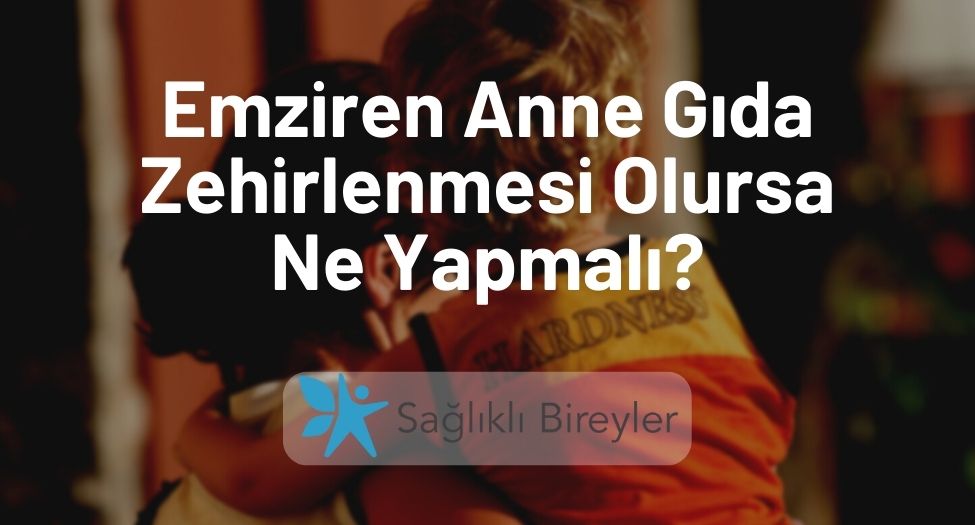 Emziren Anne Gıda Zehirlenmesi