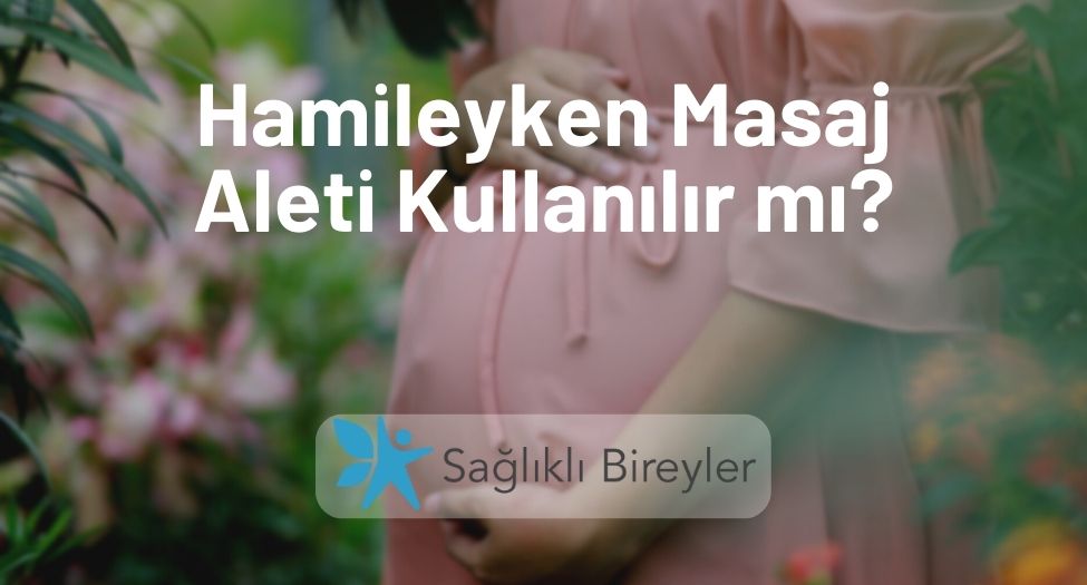 Hamileyken Masaj Aleti Kullanılır mı