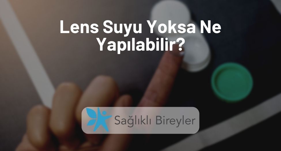 Lens Suyu Yoksa Ne Yapılabilir