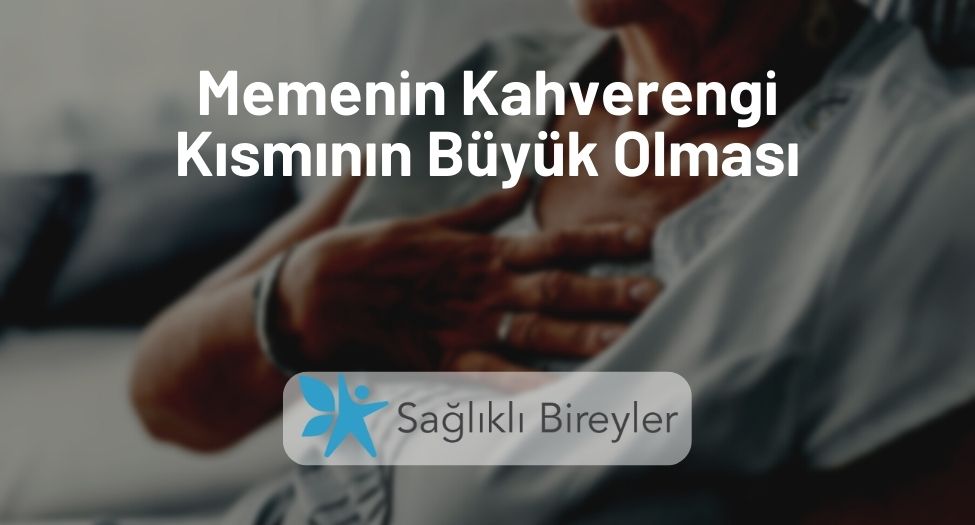 Memenin Kahverengi Kısmının Büyük Olması