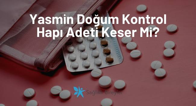 Yasmin Doğum Kontrol Hapı Adeti Keser Mi