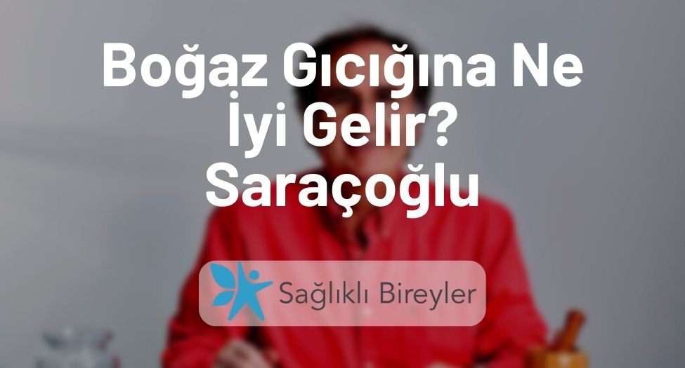 Boğaz Gıcığına Ne İyi Gelir Saraçoğlu
