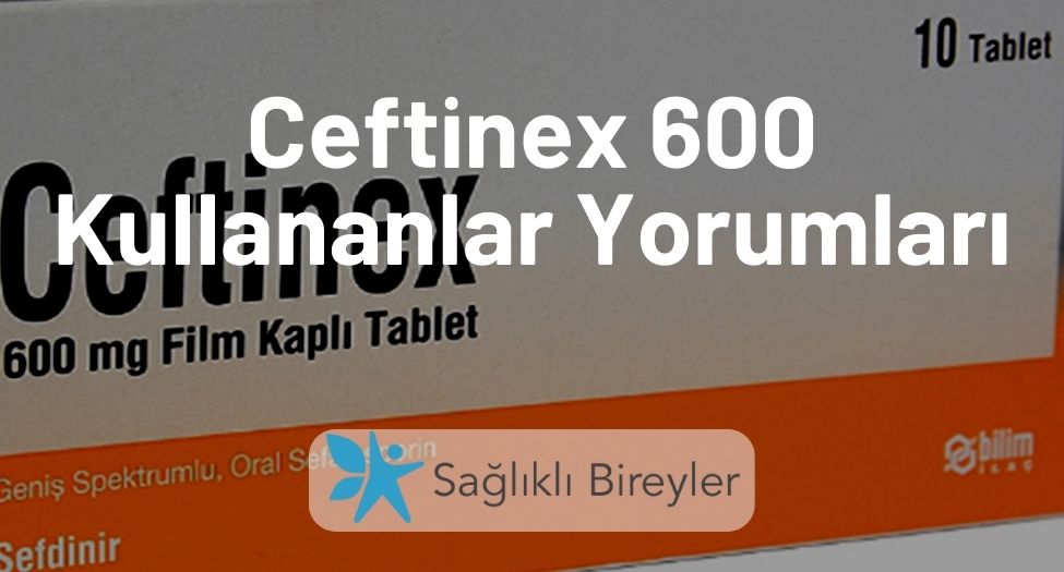 Ceftinex 600 Kullananlar Yorumları