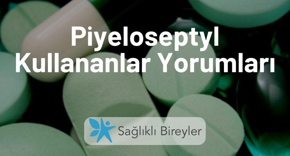 Piyeloseptyl Kullananlar Yorumları