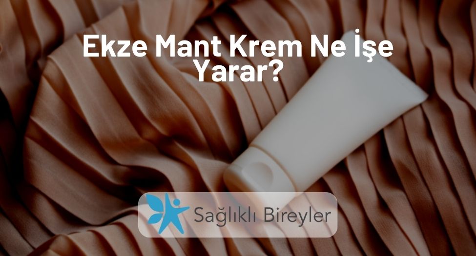 Ekze Mant Krem Ne İşe Yarar?