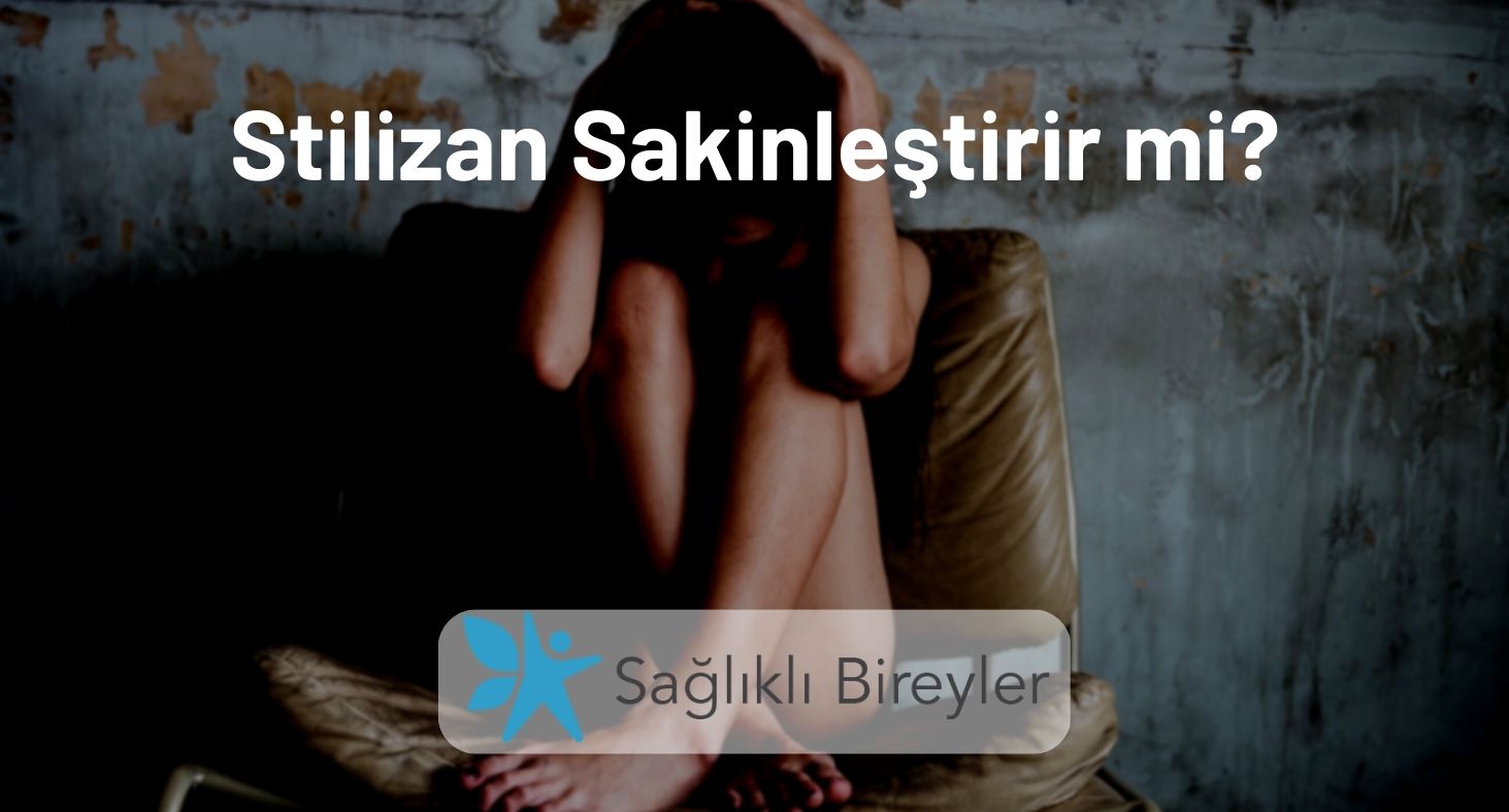 Stilizan Sakinleştirir mi?