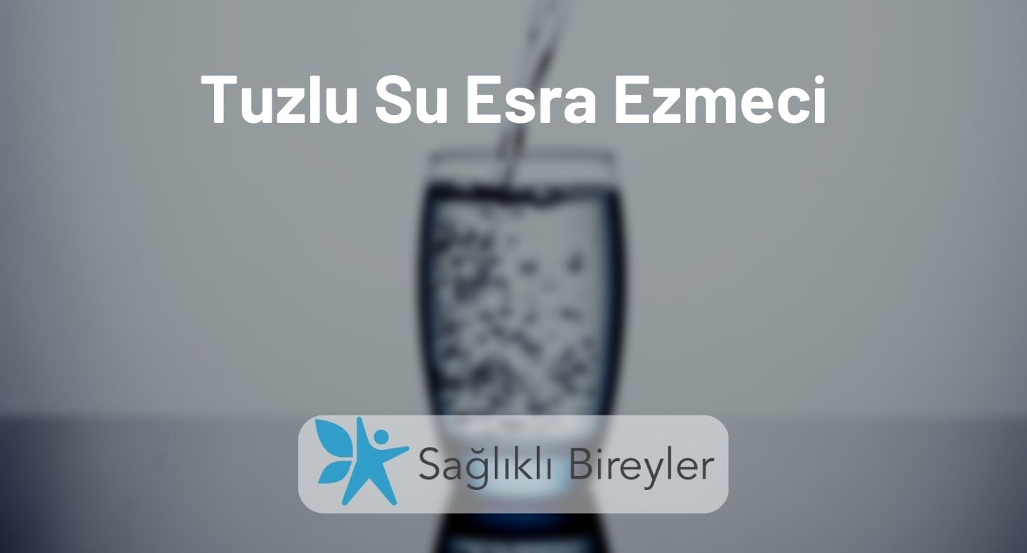 Tuzlu Su Esra Ezmeci